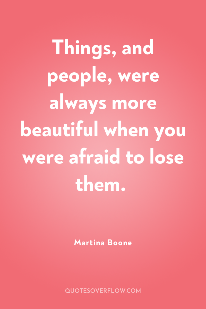 Things, and people, were always more beautiful when you were...