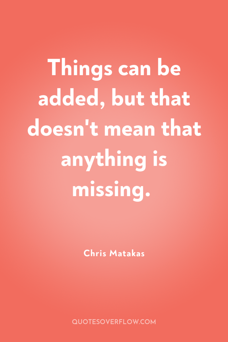 Things can be added, but that doesn't mean that anything...