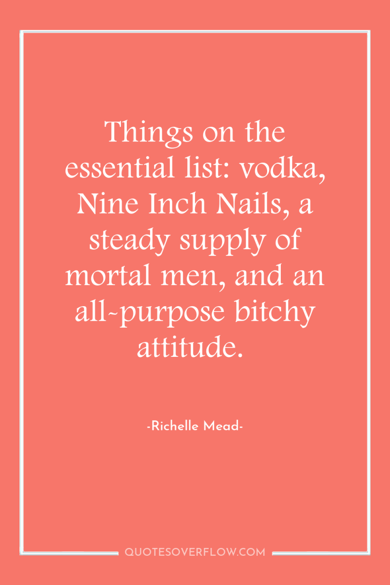 Things on the essential list: vodka, Nine Inch Nails, a...