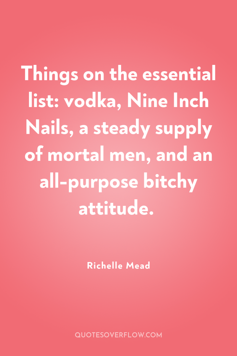 Things on the essential list: vodka, Nine Inch Nails, a...