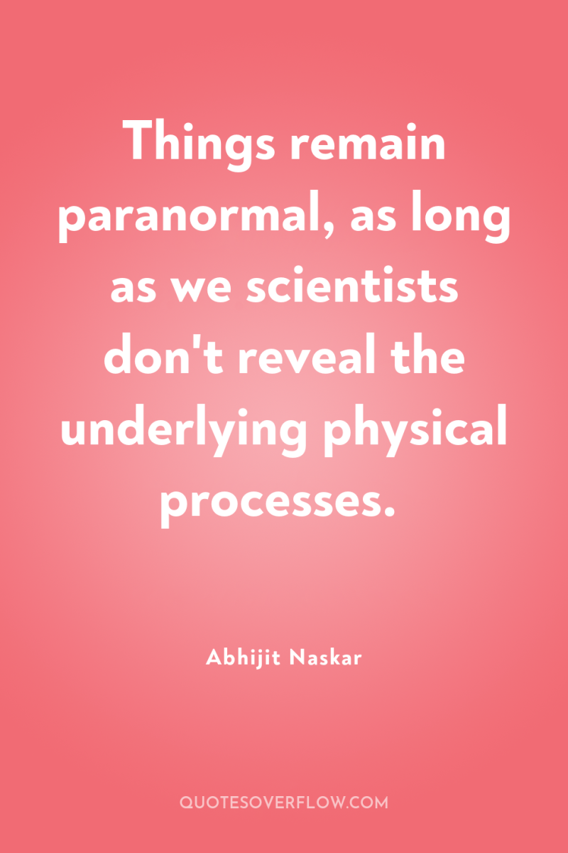 Things remain paranormal, as long as we scientists don't reveal...