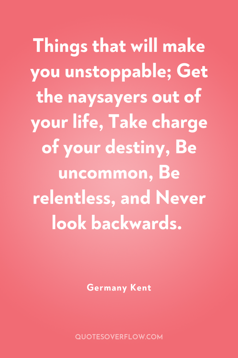Things that will make you unstoppable; Get the naysayers out...