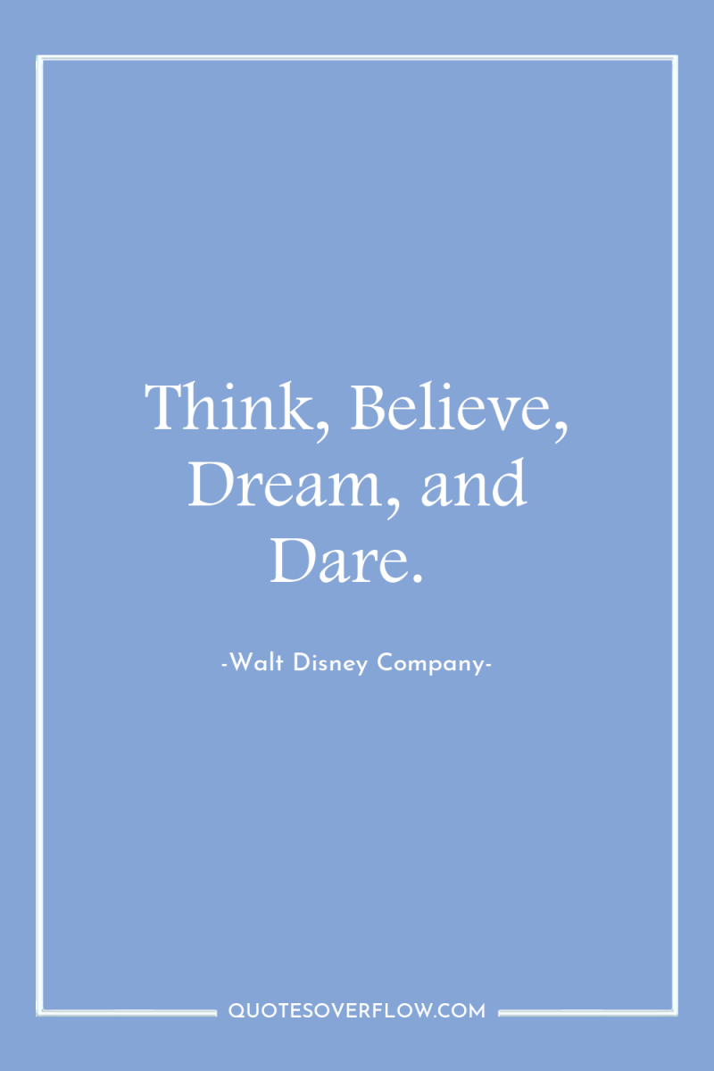 Think, Believe, Dream, and Dare. 