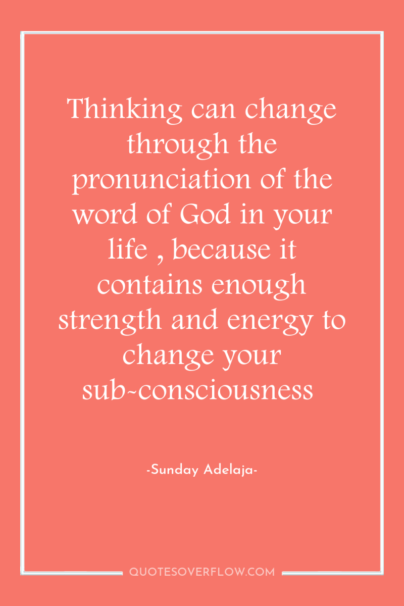 Thinking can change through the pronunciation of the word of...
