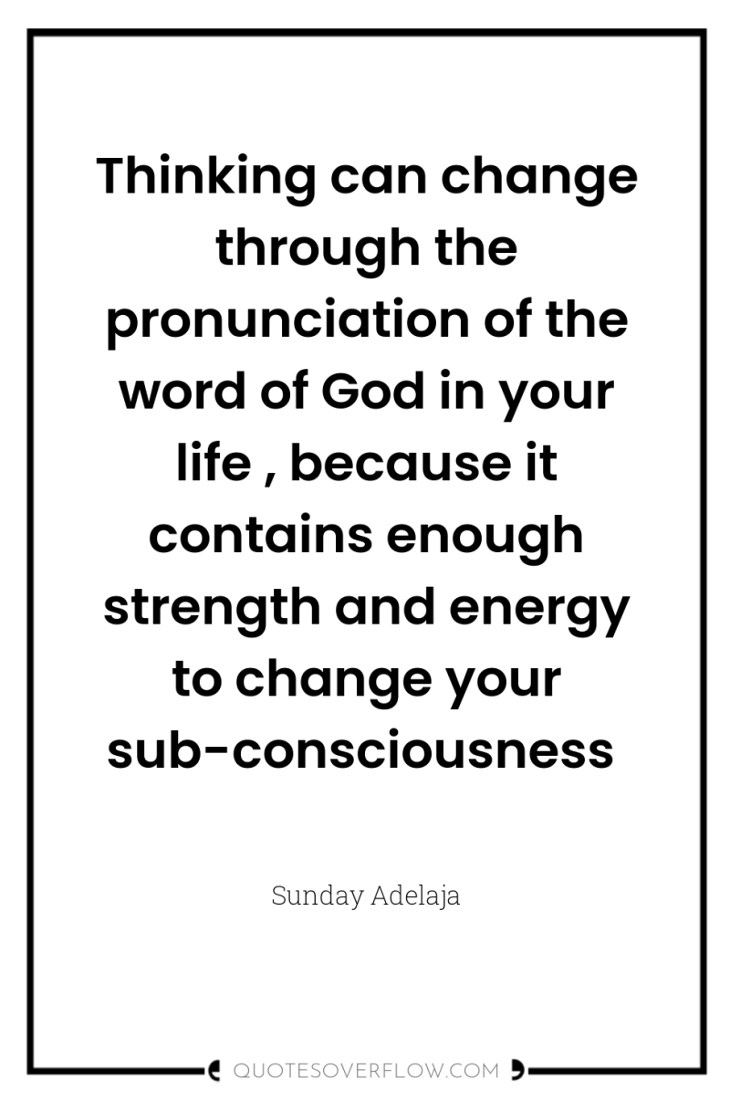 Thinking can change through the pronunciation of the word of...