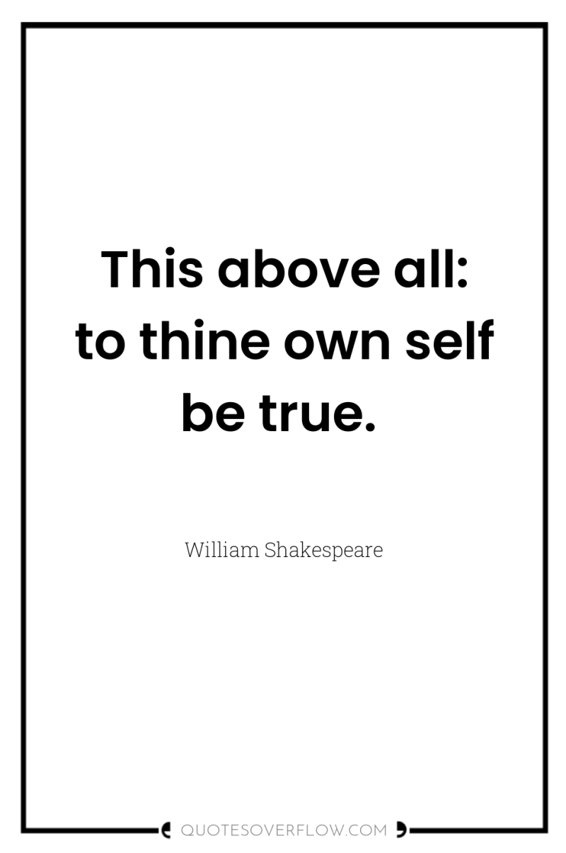 This above all: to thine own self be true. 
