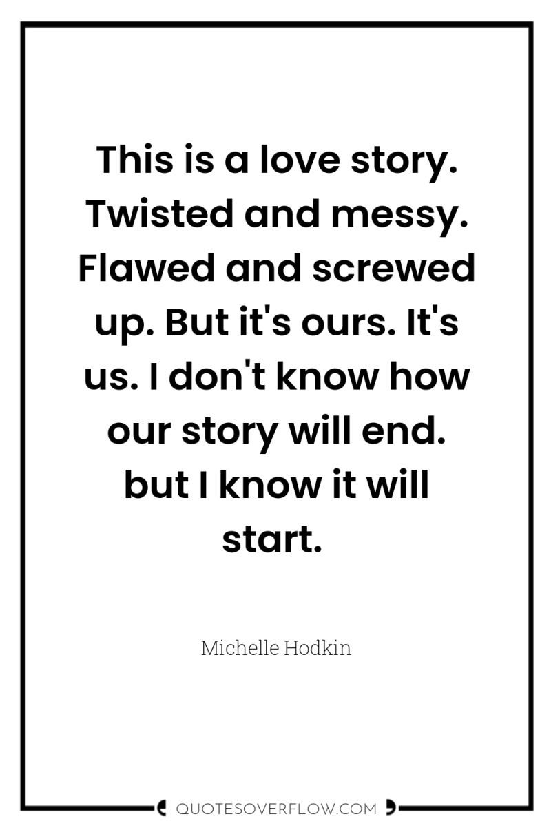 This is a love story. Twisted and messy. Flawed and...