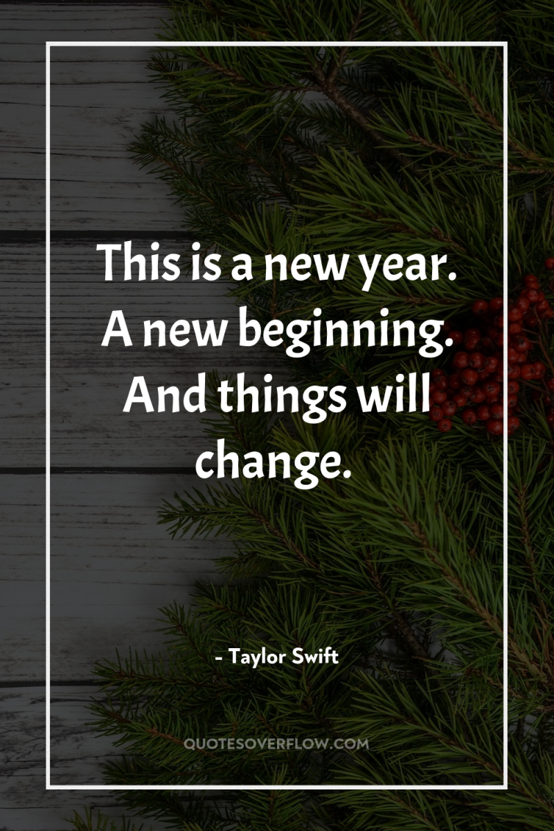 This is a new year. A new beginning. And things...