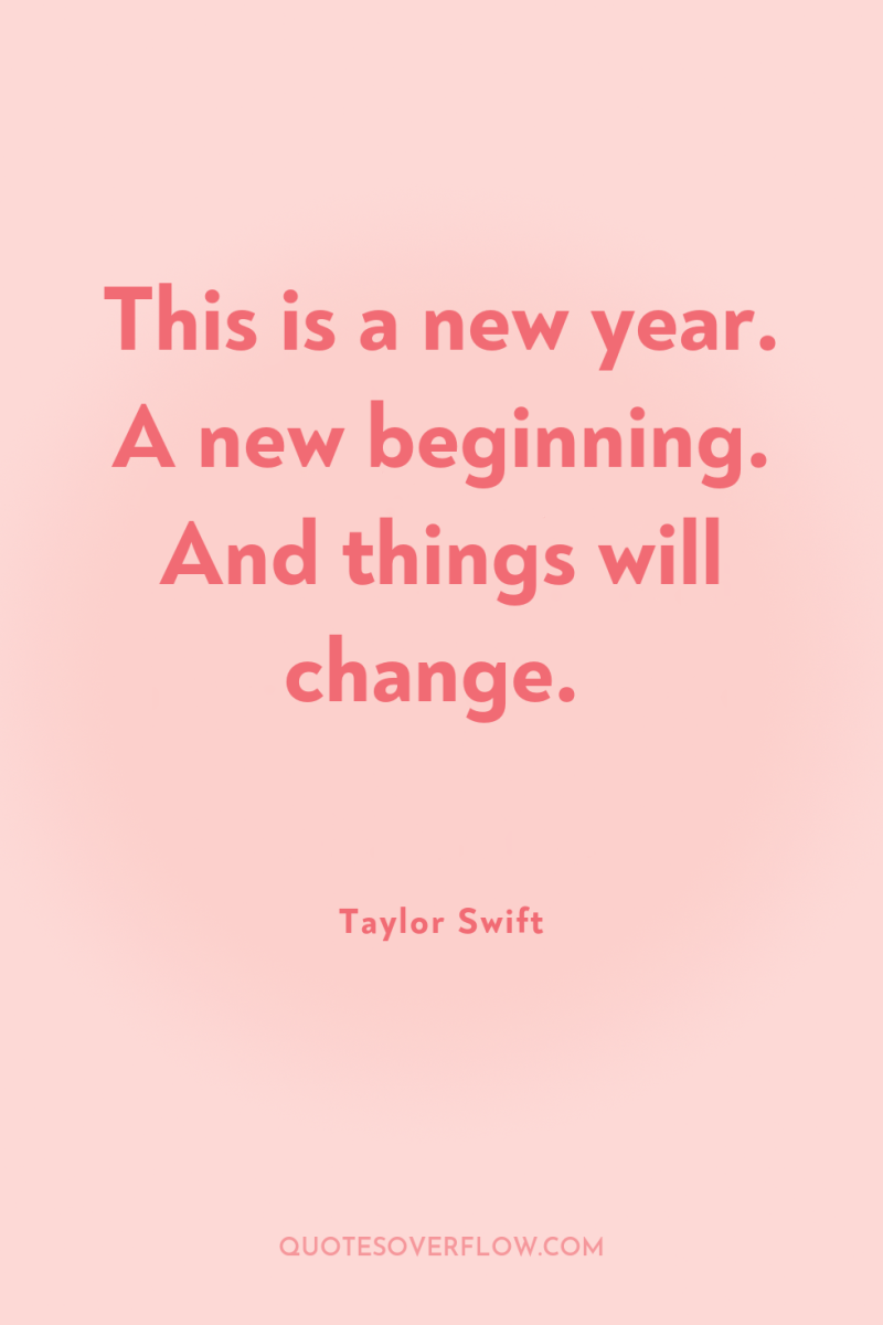 This is a new year. A new beginning. And things...