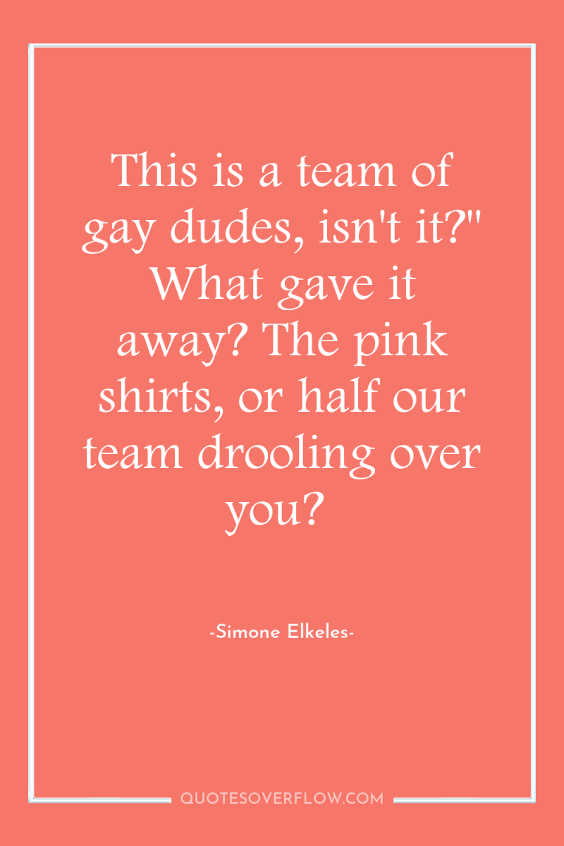 This is a team of gay dudes, isn't it?