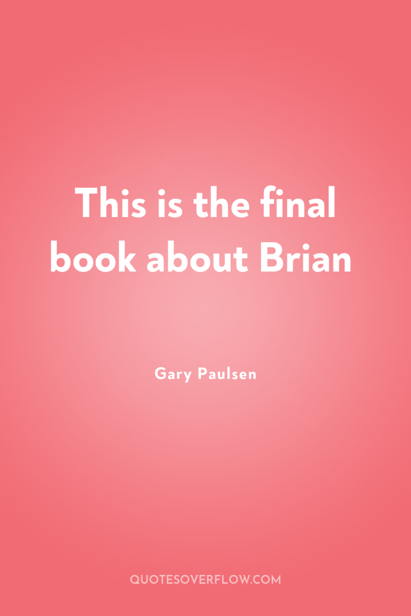 This is the final book about Brian 