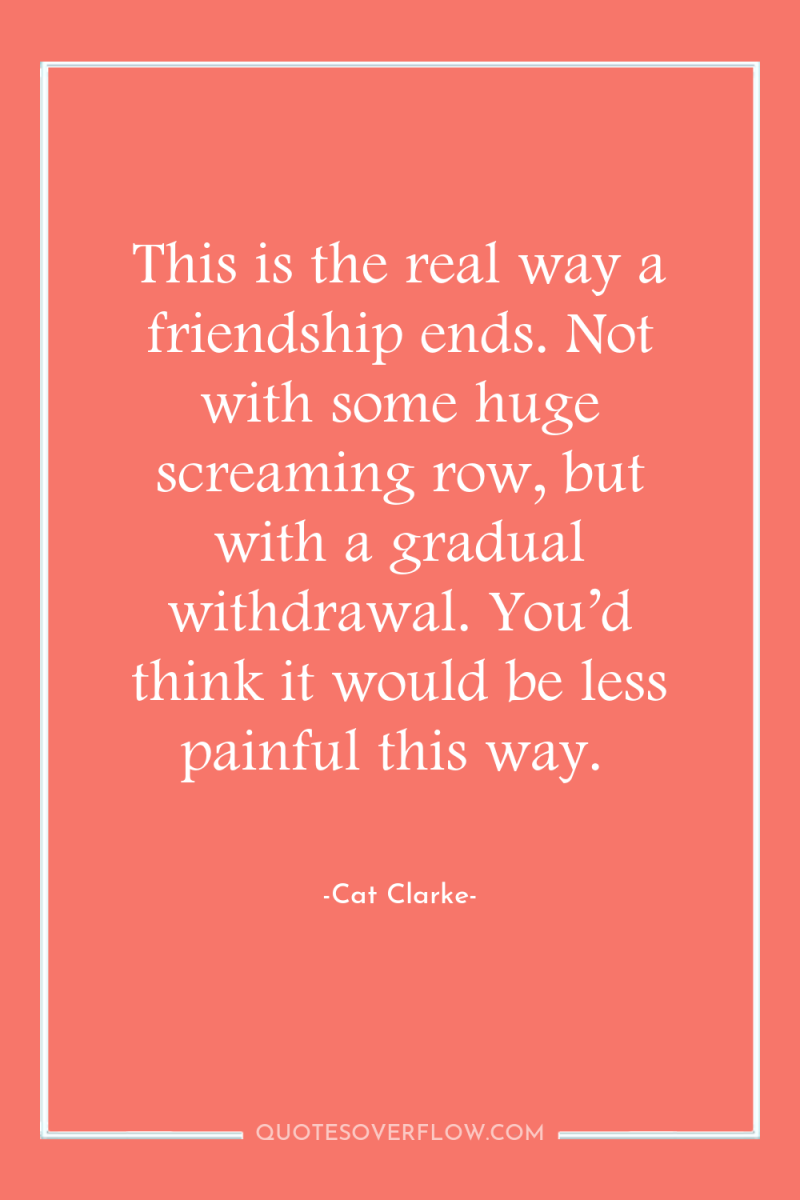This is the real way a friendship ends. Not with...