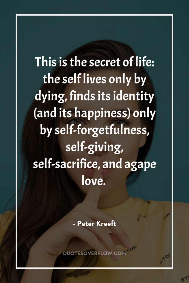 This is the secret of life: the self lives only...