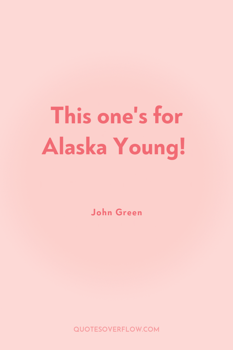 This one's for Alaska Young! 