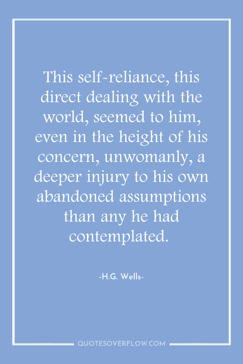 This self-reliance, this direct dealing with the world, seemed to...