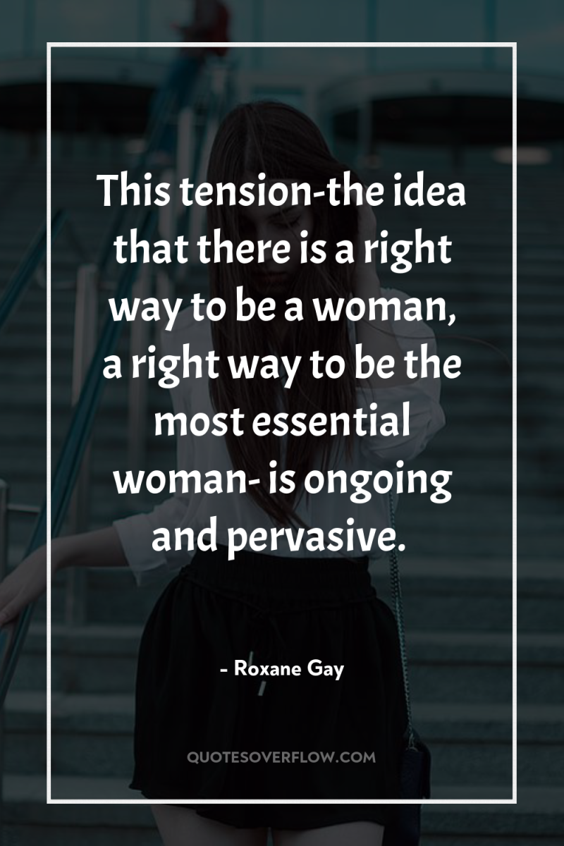 This tension-the idea that there is a right way to...