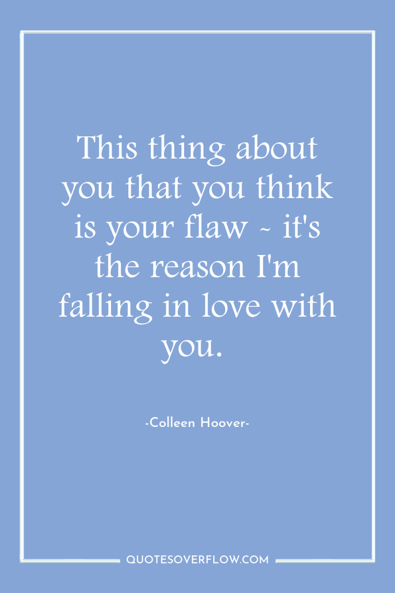 This thing about you that you think is your flaw...