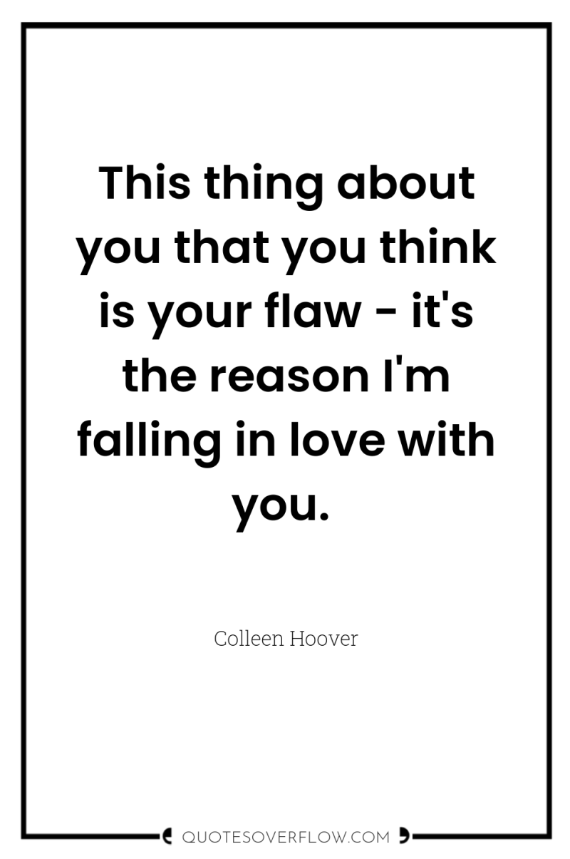 This thing about you that you think is your flaw...