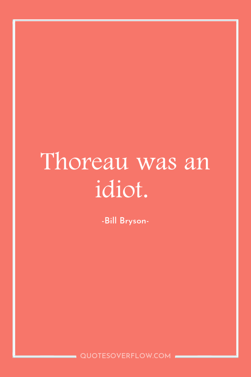 Thoreau was an idiot. 