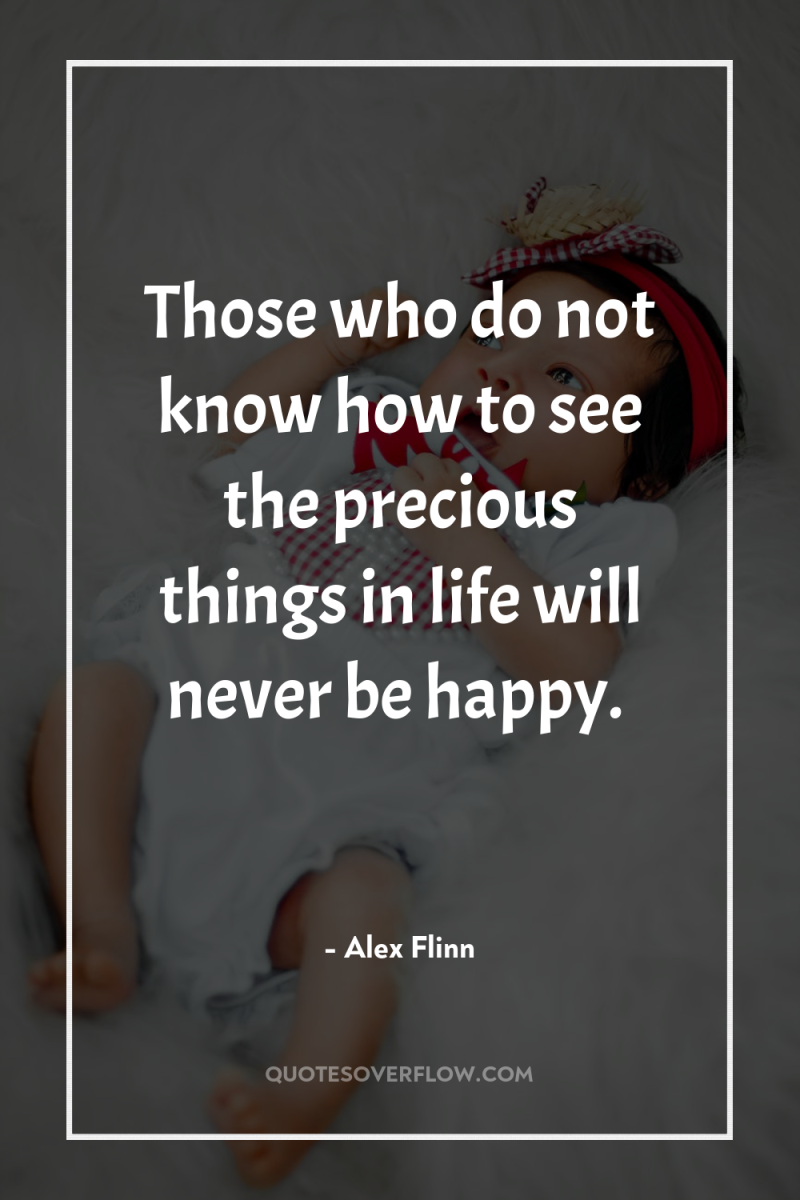 Those who do not know how to see the precious...