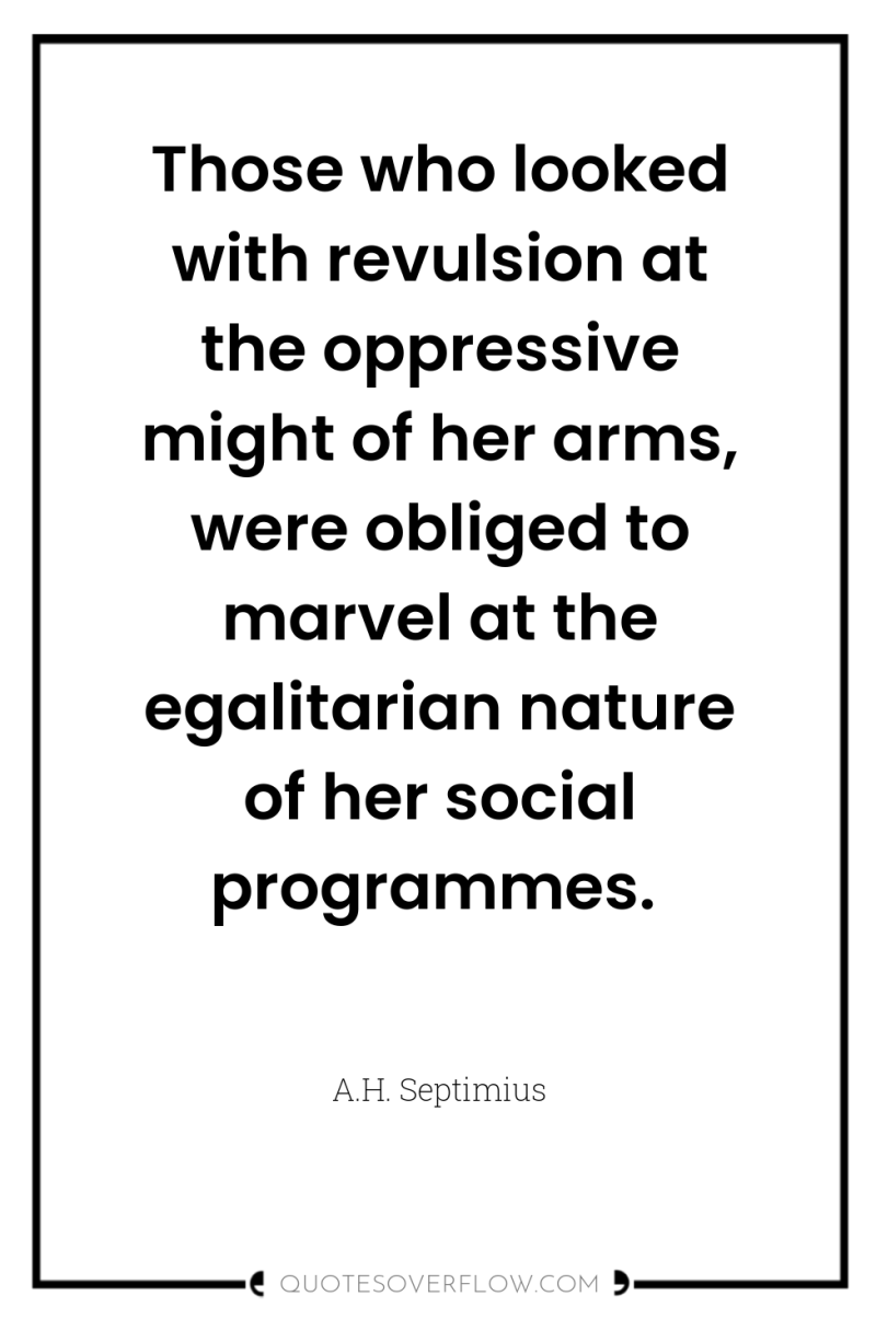 Those who looked with revulsion at the oppressive might of...