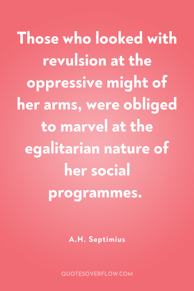 Those who looked with revulsion at the oppressive might of...