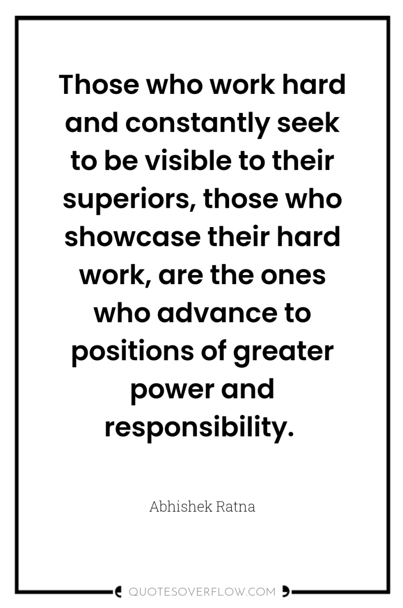 Those who work hard and constantly seek to be visible...