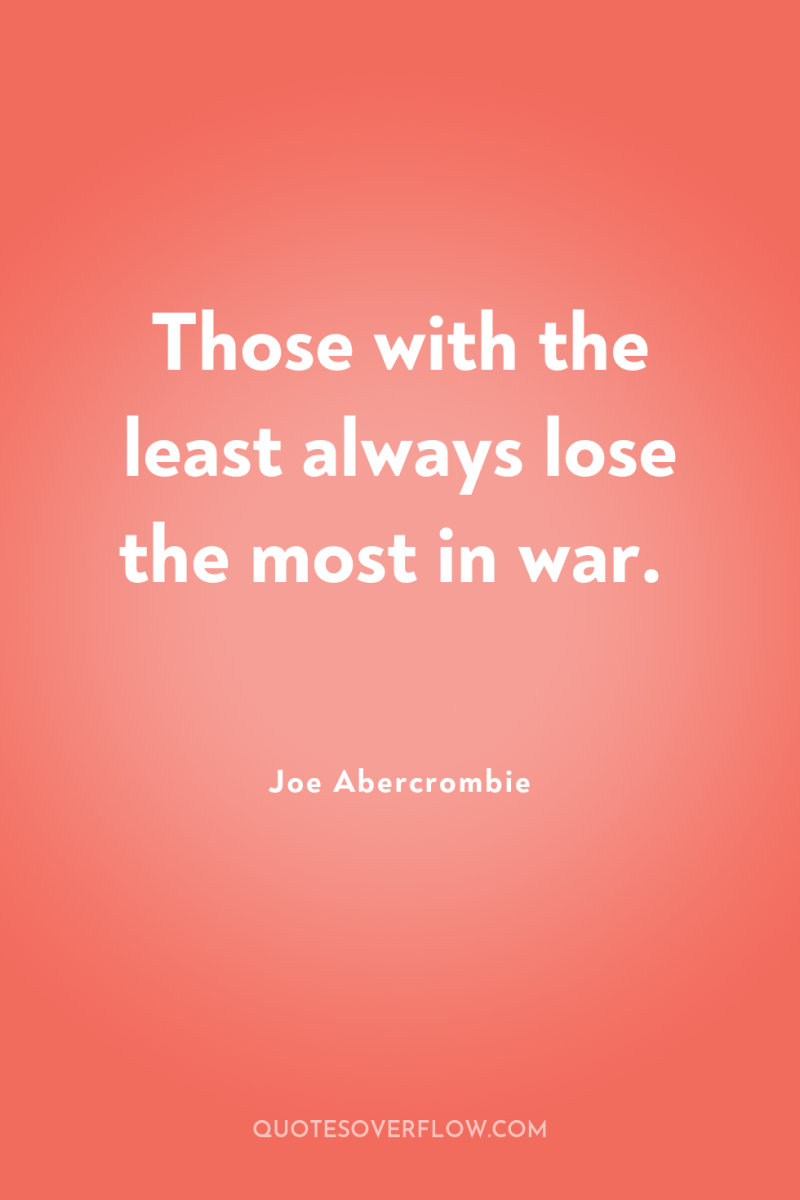Those with the least always lose the most in war. 