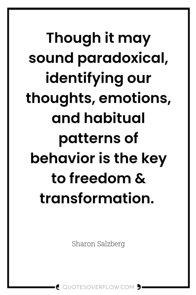 Though it may sound paradoxical, identifying our thoughts, emotions, and...