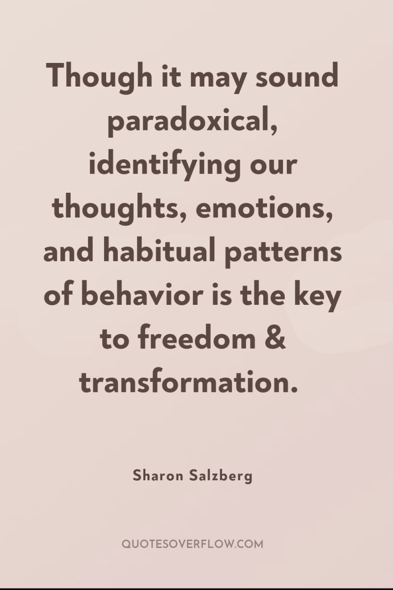 Though it may sound paradoxical, identifying our thoughts, emotions, and...