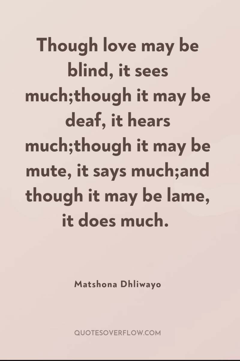 Though love may be blind, it sees much;though it may...