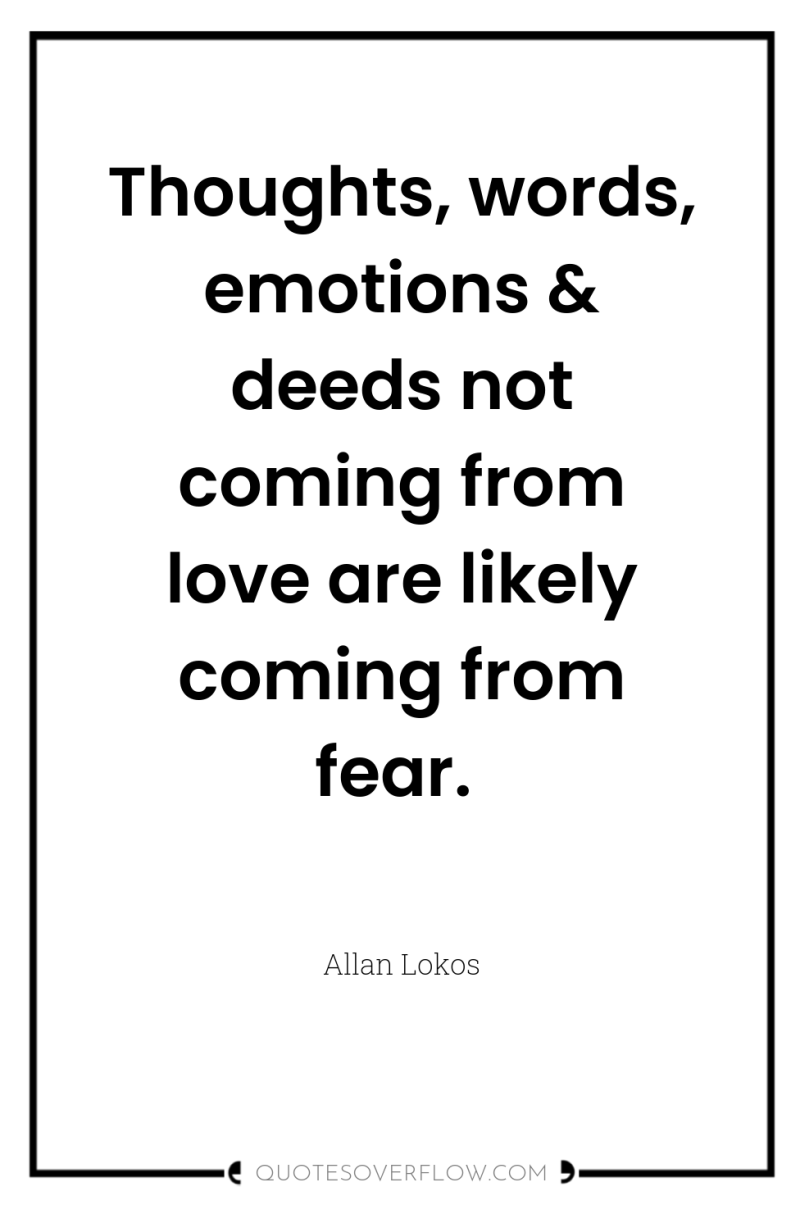 Thoughts, words, emotions & deeds not coming from love are...