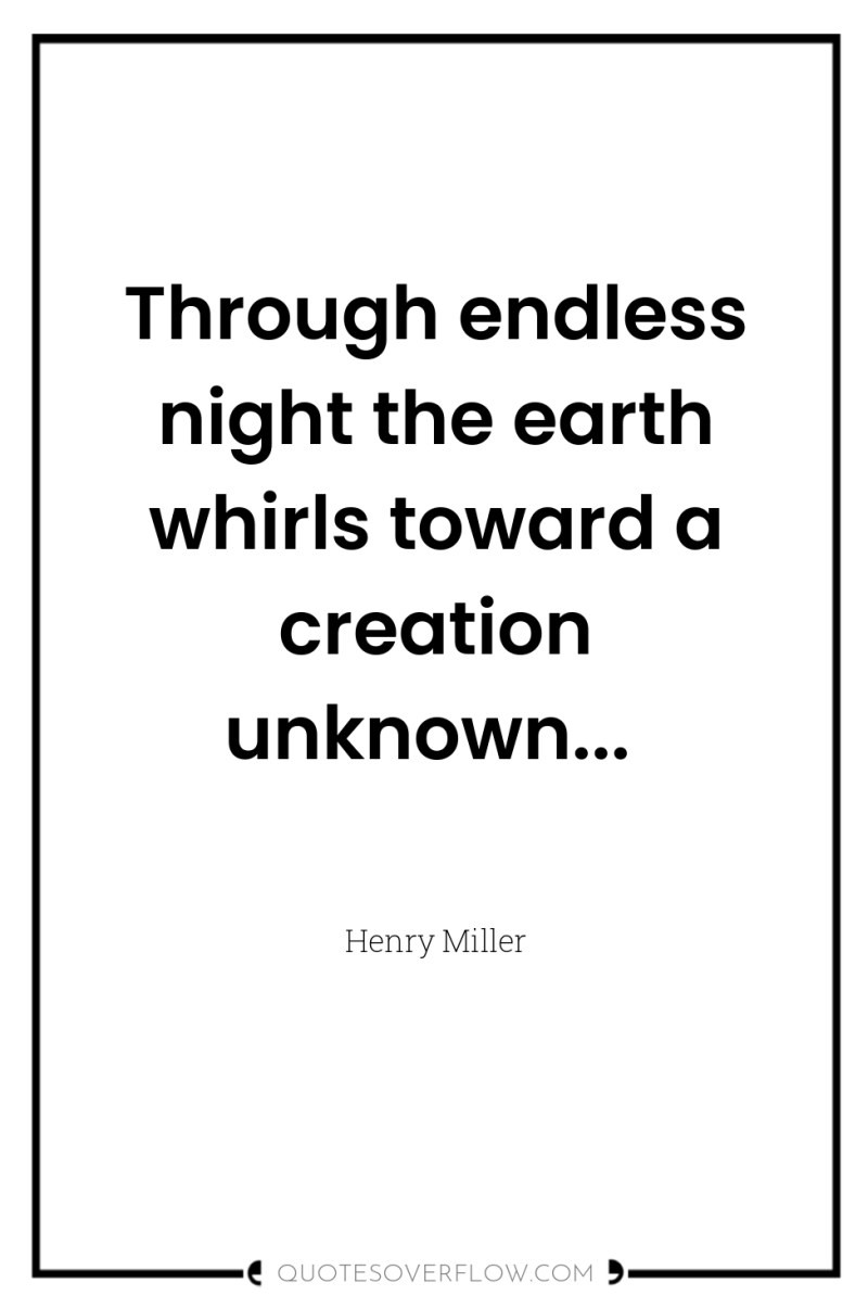 Through endless night the earth whirls toward a creation unknown... 