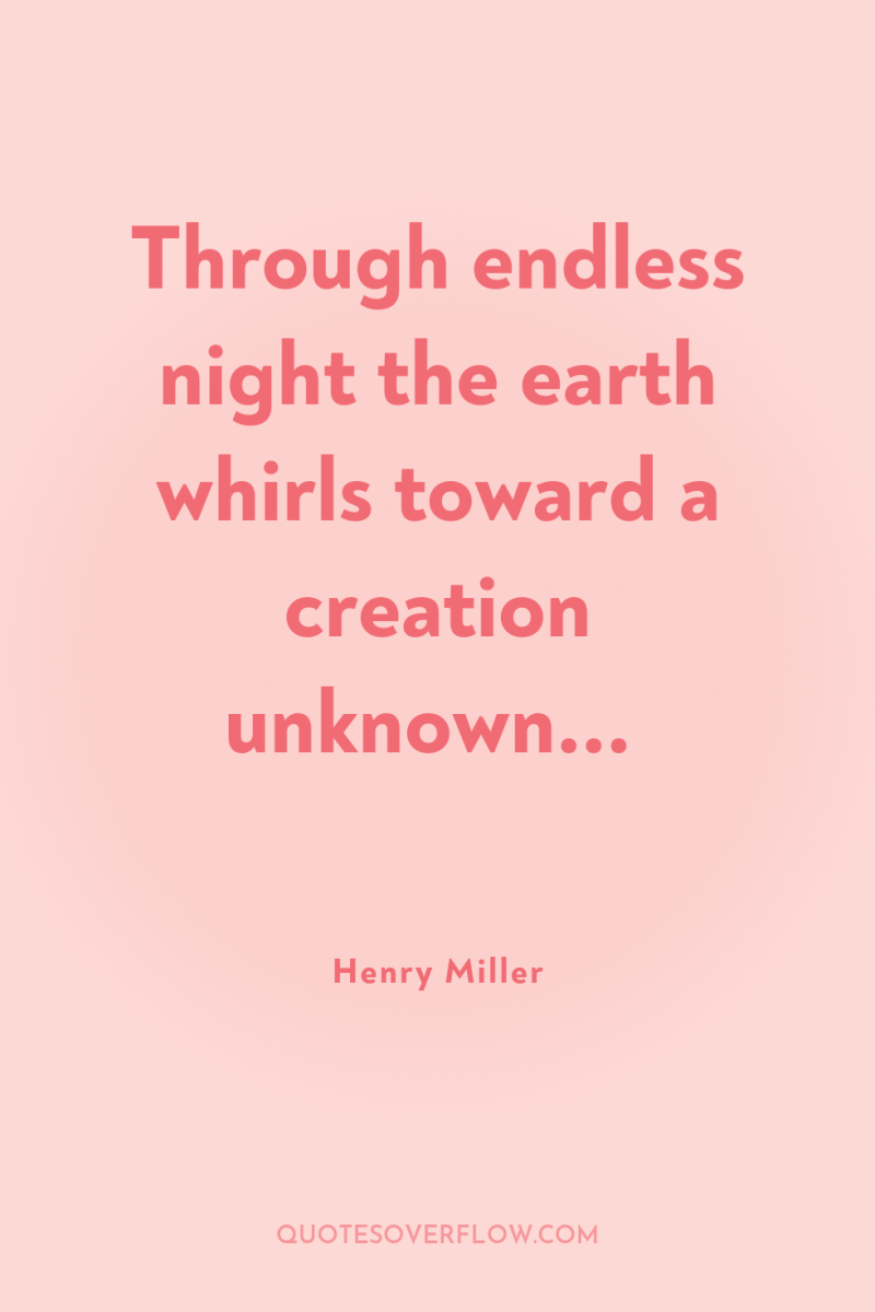 Through endless night the earth whirls toward a creation unknown... 
