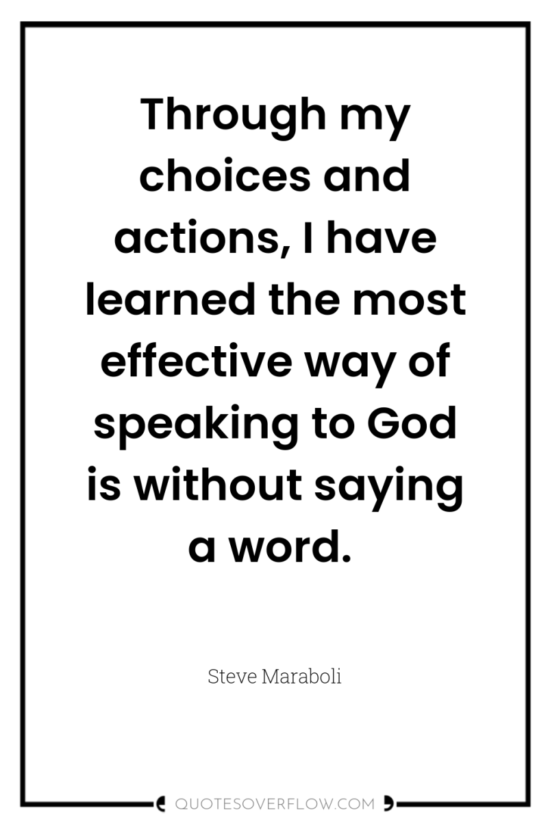 Through my choices and actions, I have learned the most...