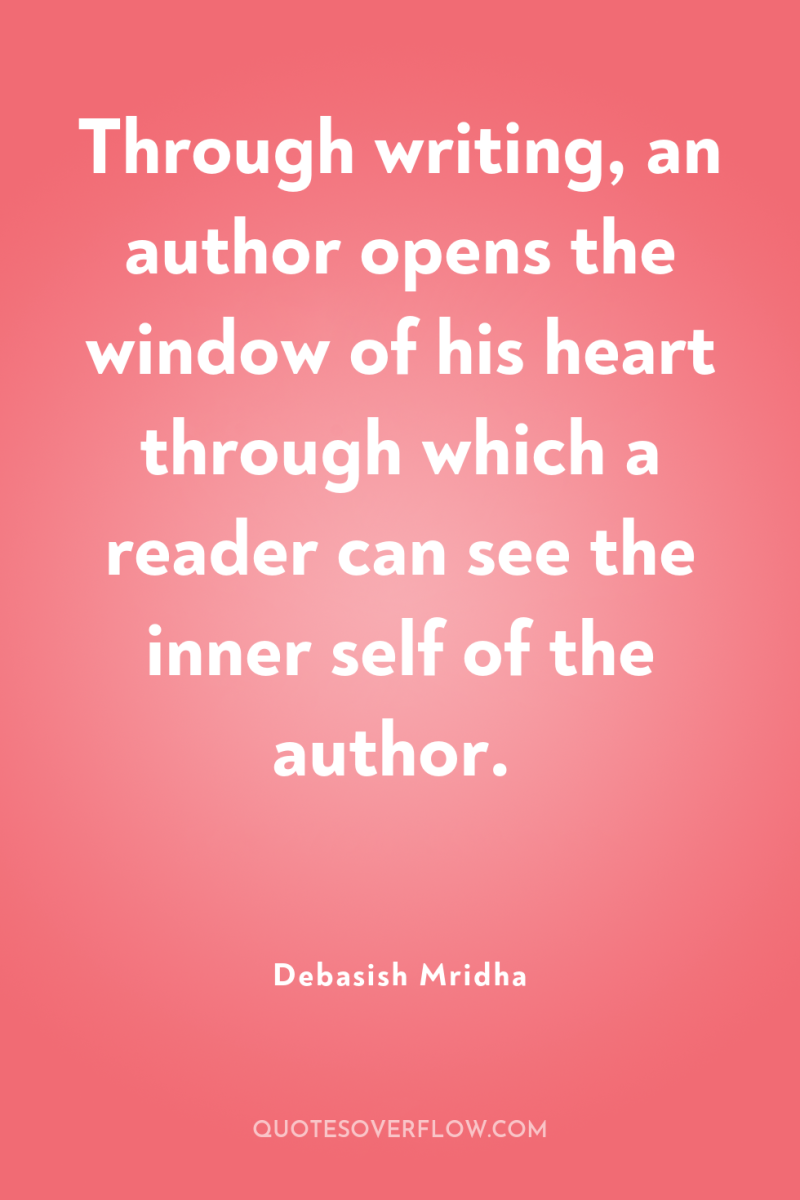 Through writing, an author opens the window of his heart...