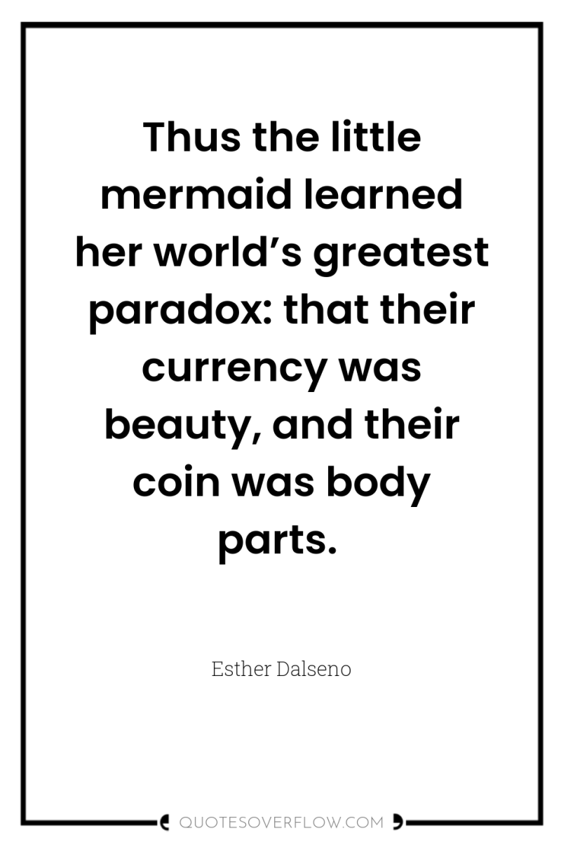 Thus the little mermaid learned her world’s greatest paradox: that...