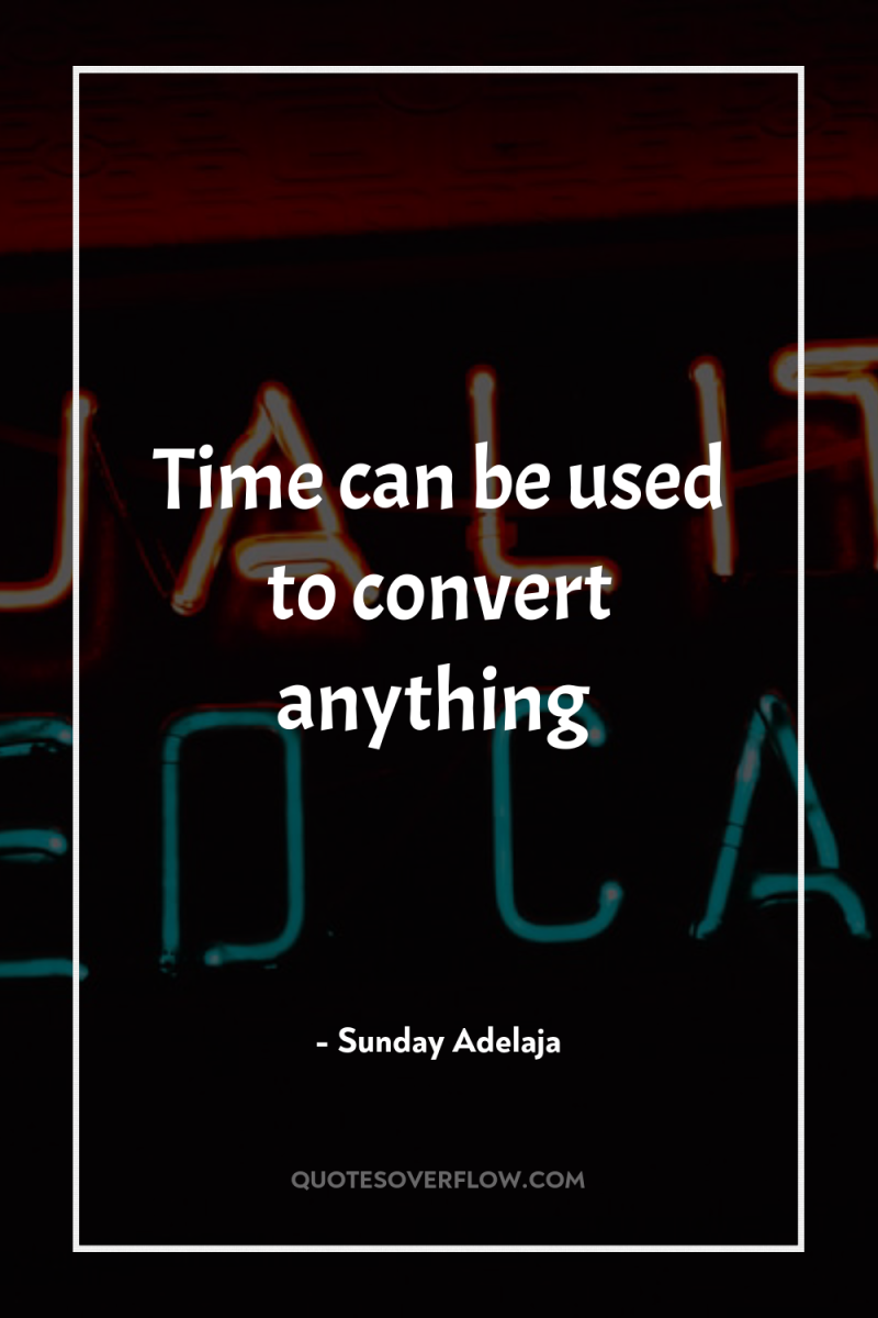 Time can be used to convert anything 