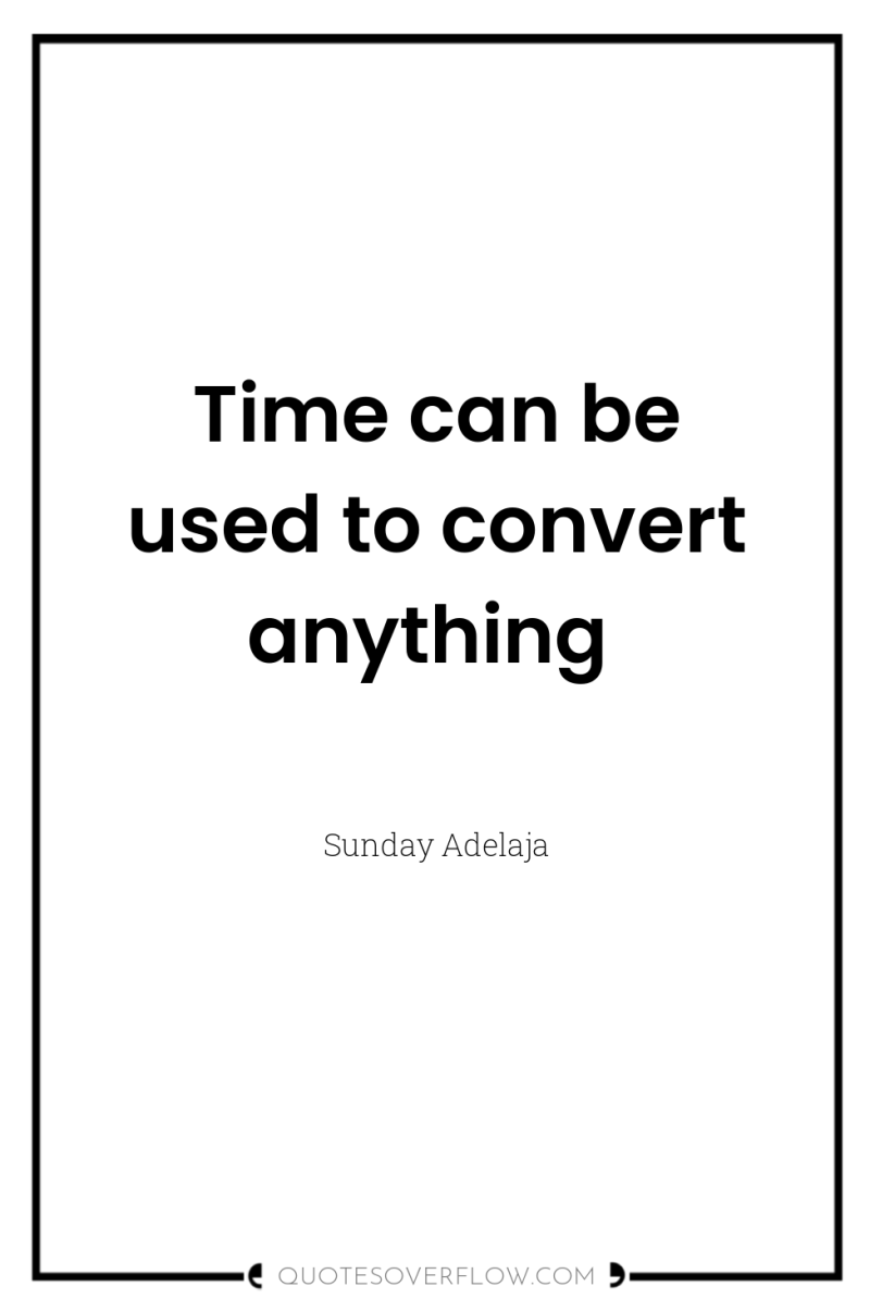 Time can be used to convert anything 