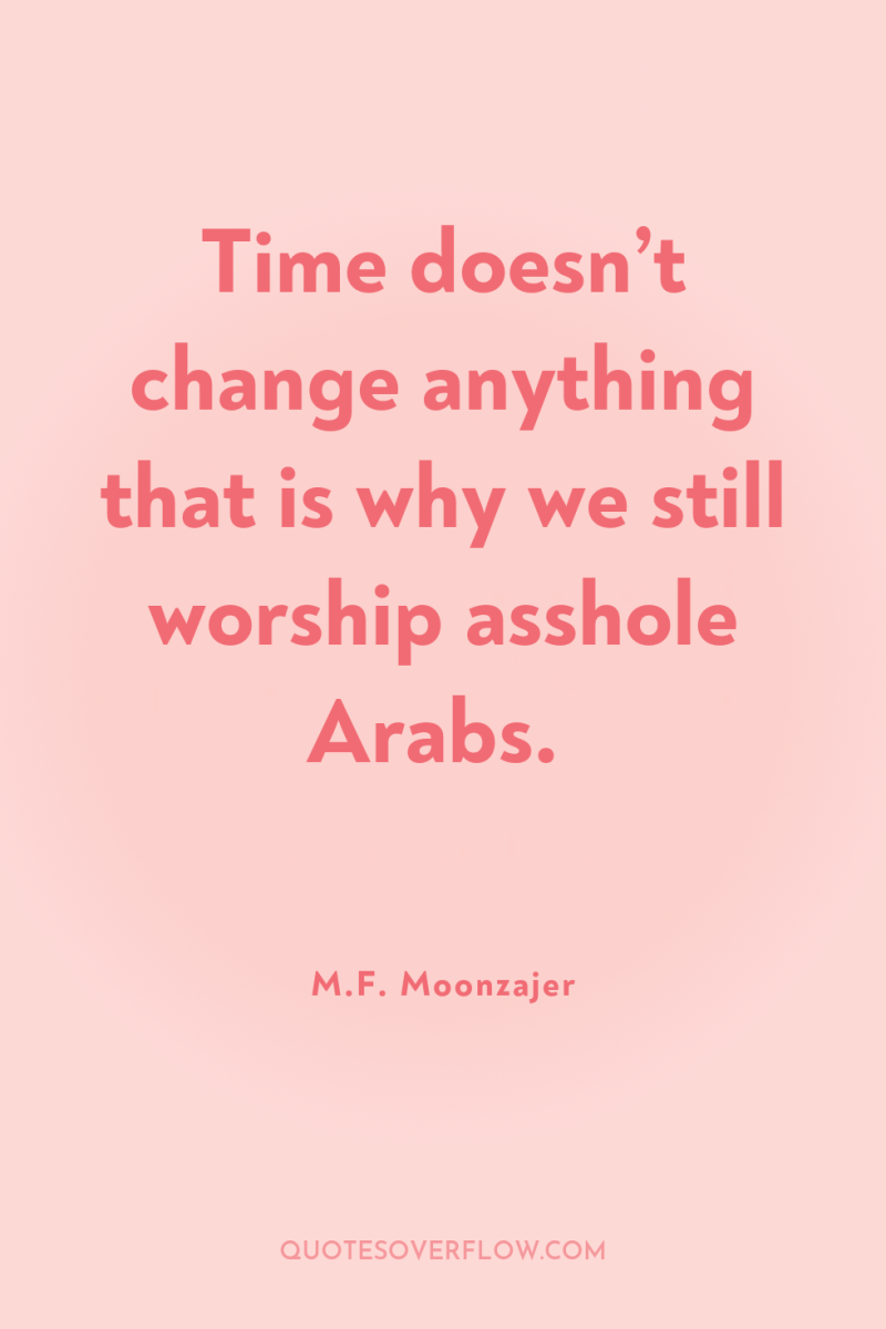 Time doesn’t change anything that is why we still worship...