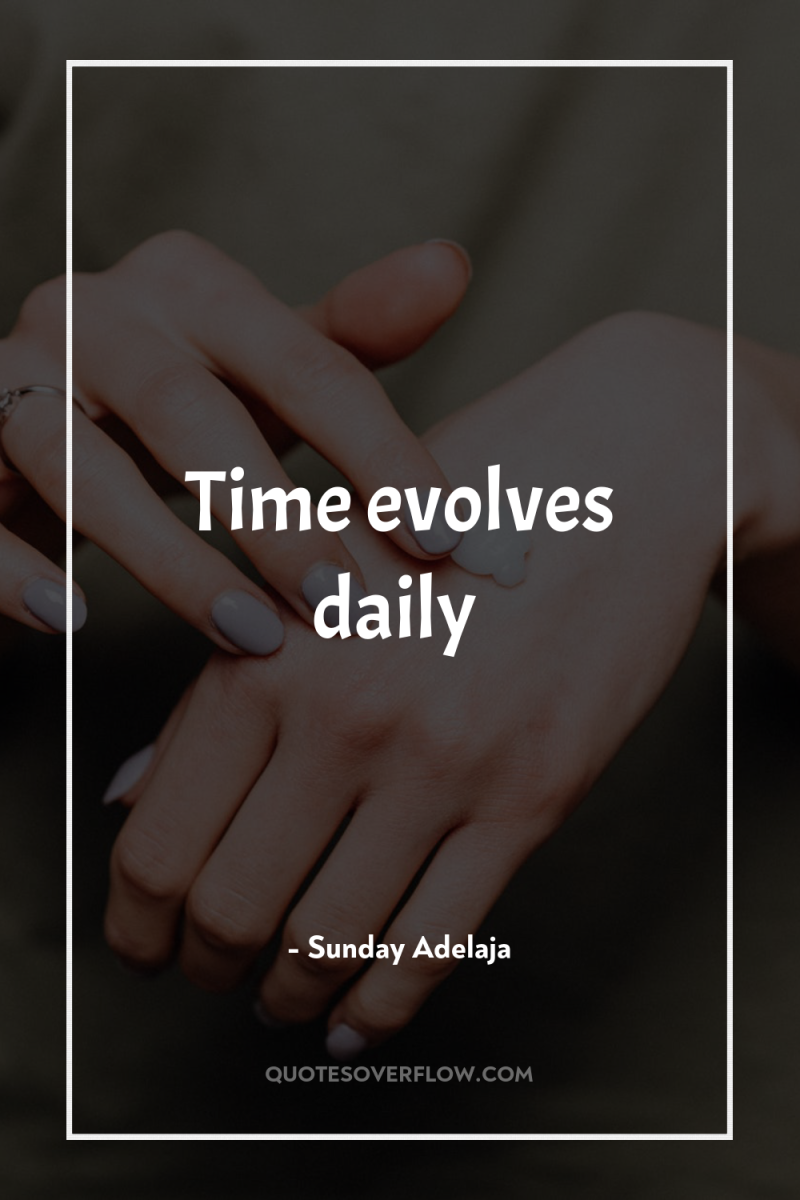 Time evolves daily 