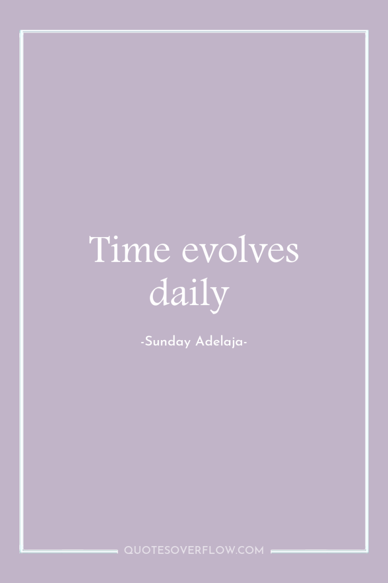 Time evolves daily 