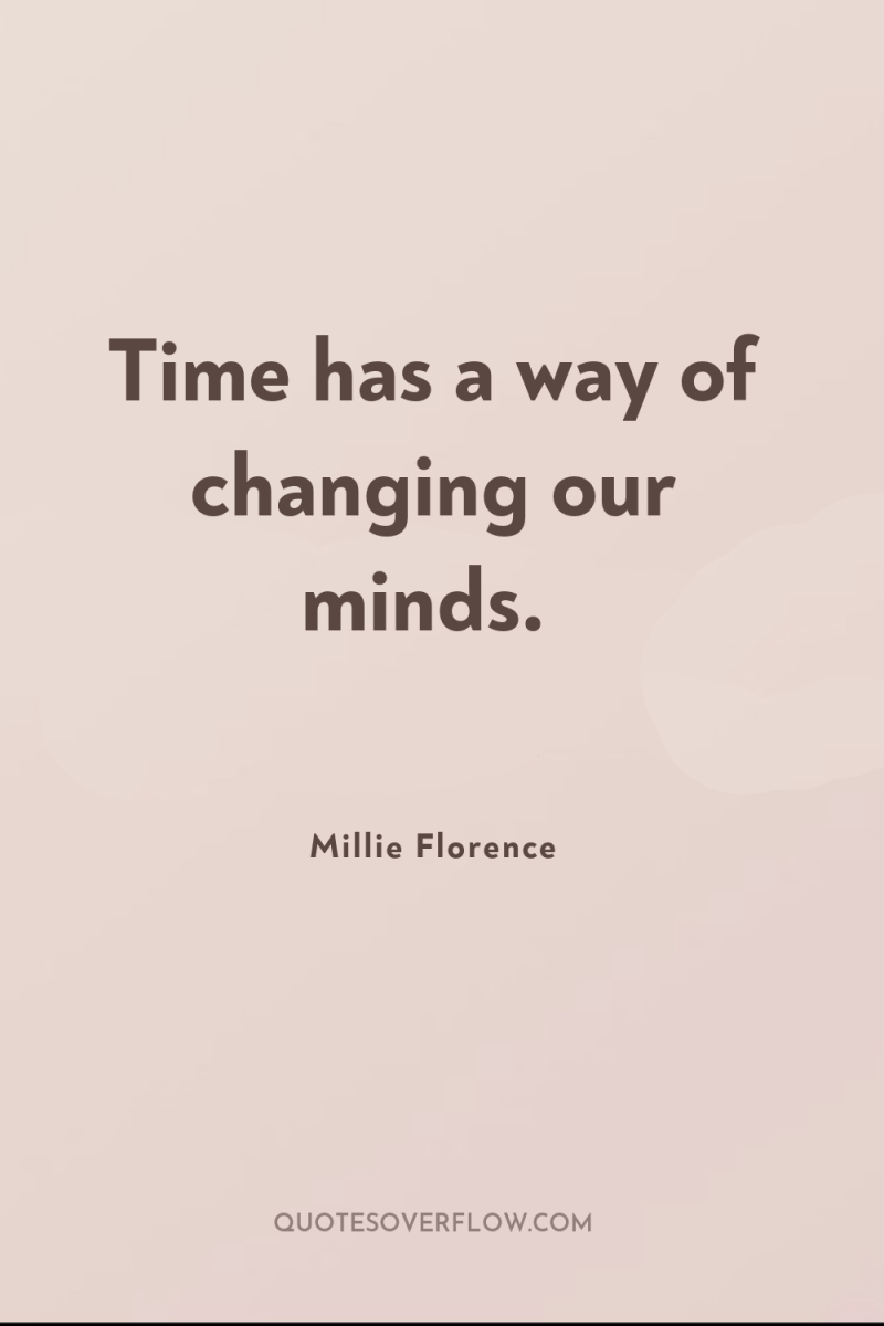 Time has a way of changing our minds. 