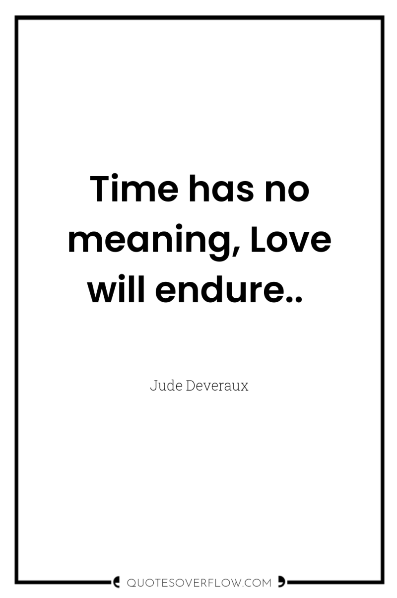 Time has no meaning, Love will endure.. 