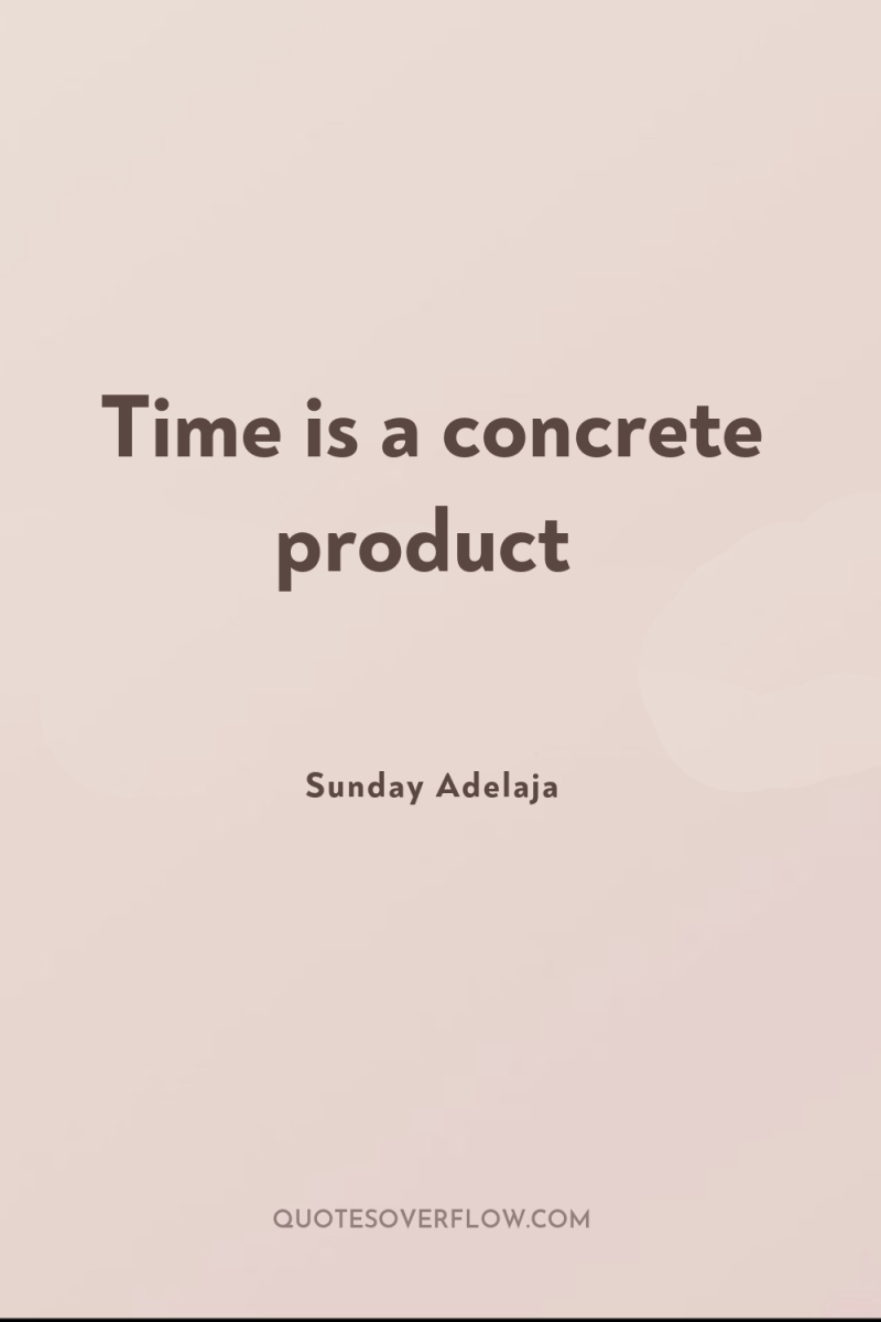 Time is a concrete product 