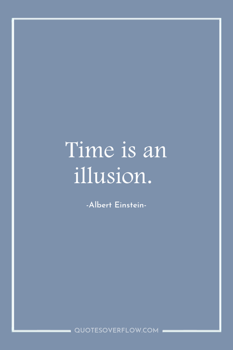 Time is an illusion. 