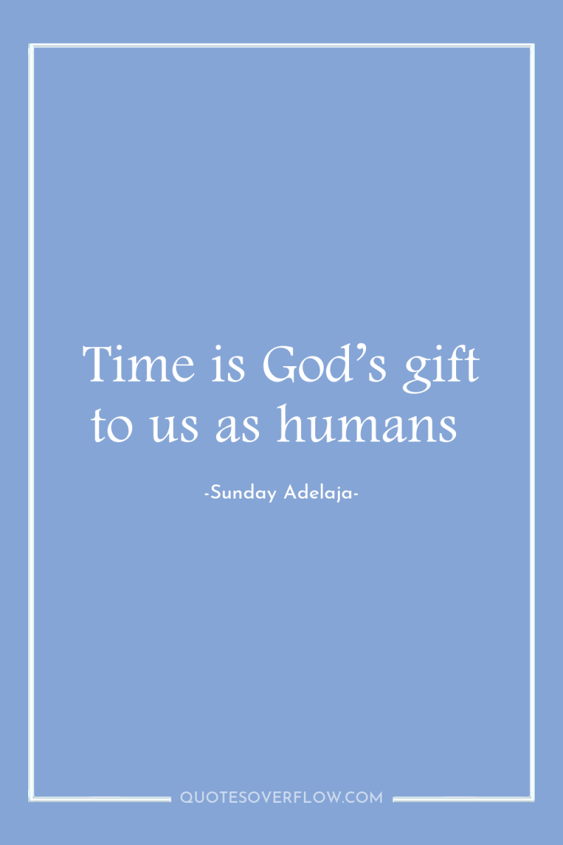 Time is God’s gift to us as humans 
