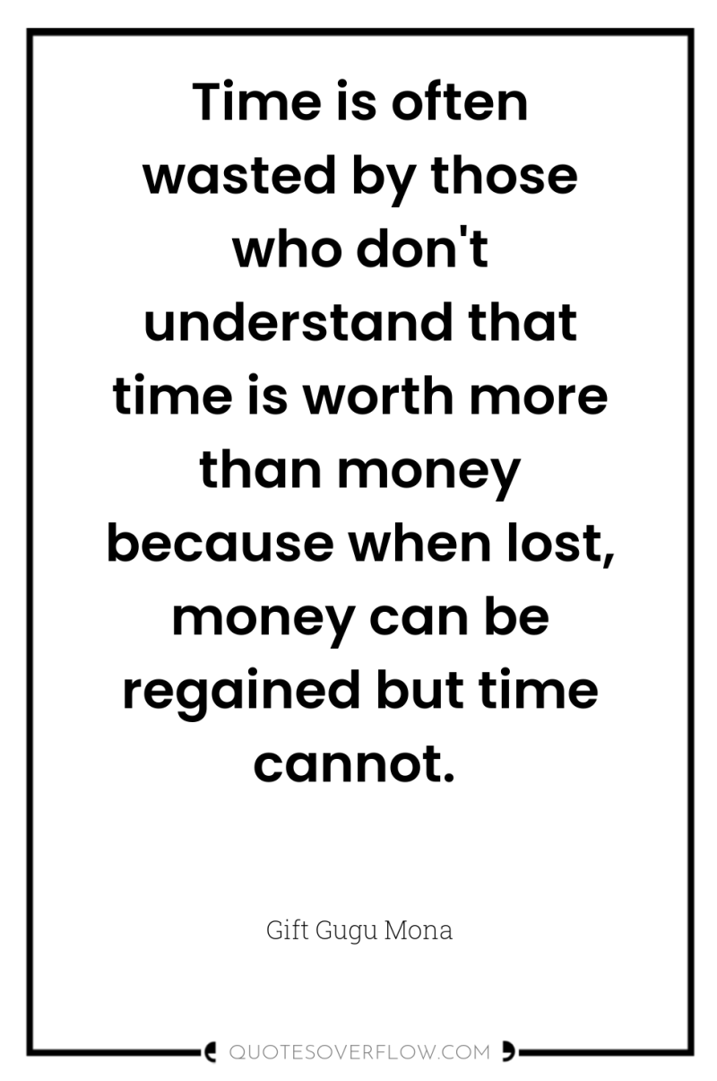 Time is often wasted by those who don't understand that...