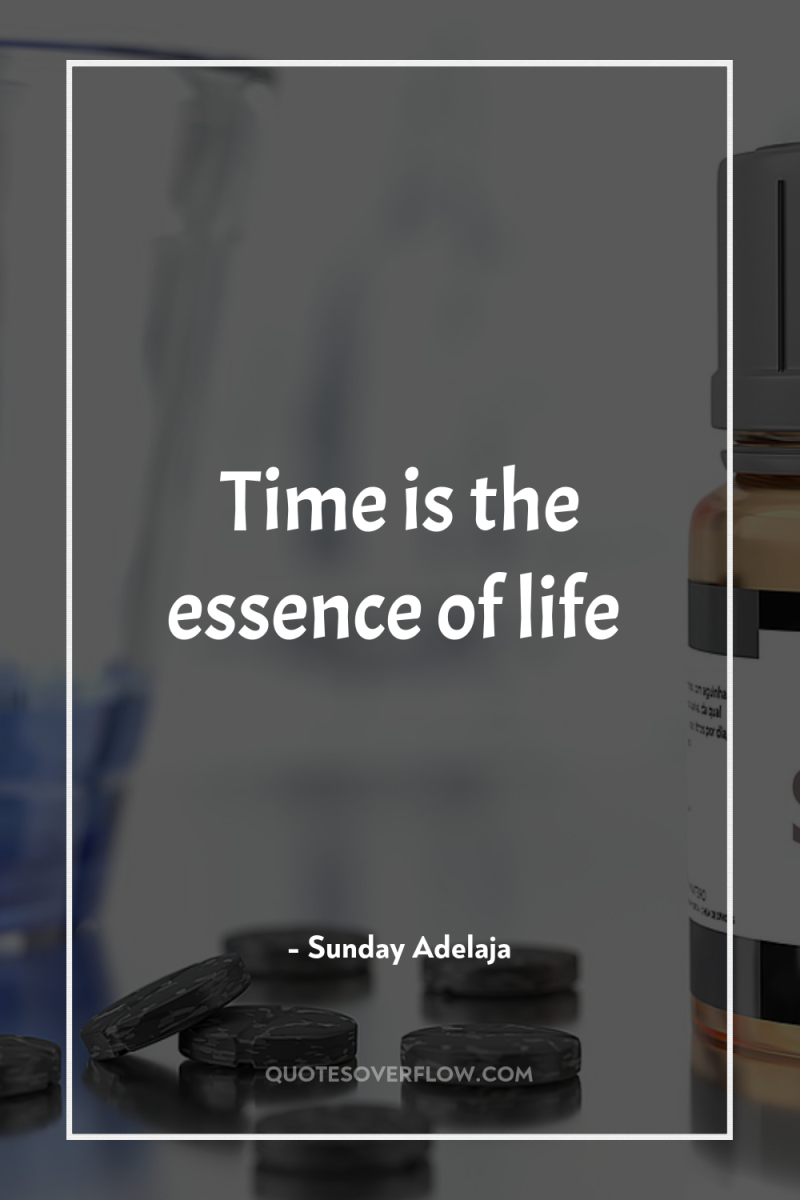 Time is the essence of life 