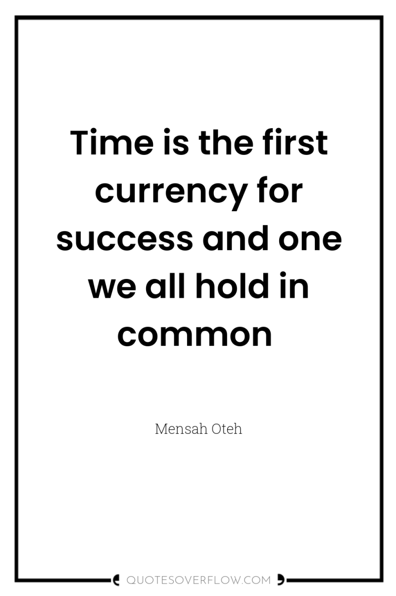 Time is the first currency for success and one we...